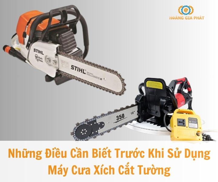 Những điều cần biết trước khi sử dụng máy cưa xích cắt tường