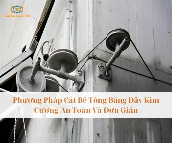 Phương pháp cắt bê tông bằng dây kim cương