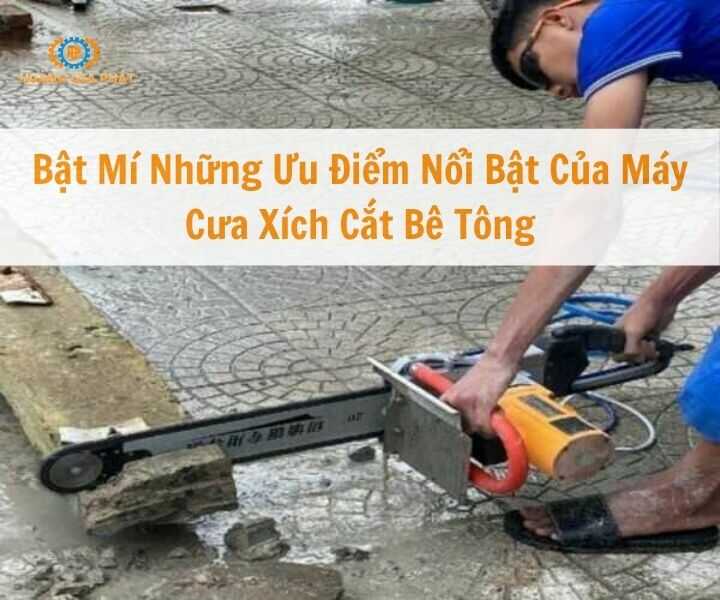 Ưu điểm khi sử dụng máy cưa xích cắt tường