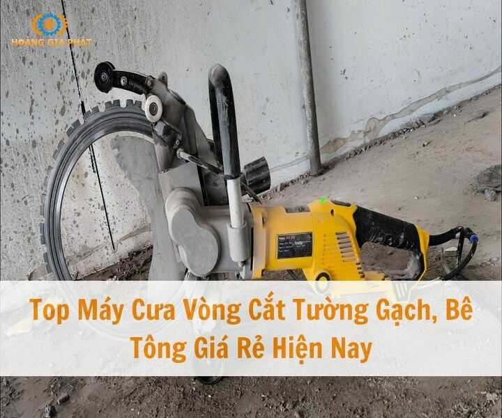 Top các loại máy cưa vòng cắt tường, bê tông