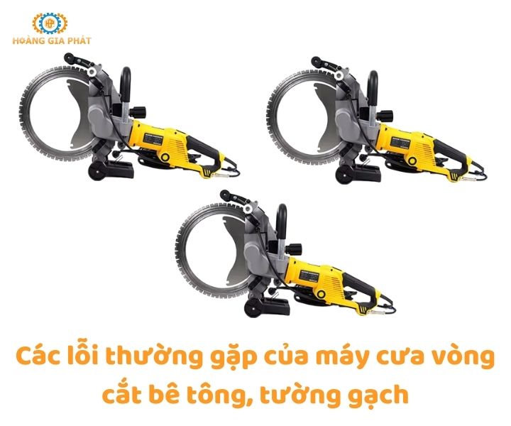 Các lỗi thường gặp của máy cưa vòng cắt tường