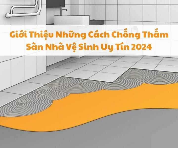 Cách chống thấm sàn nhà vệ sinh