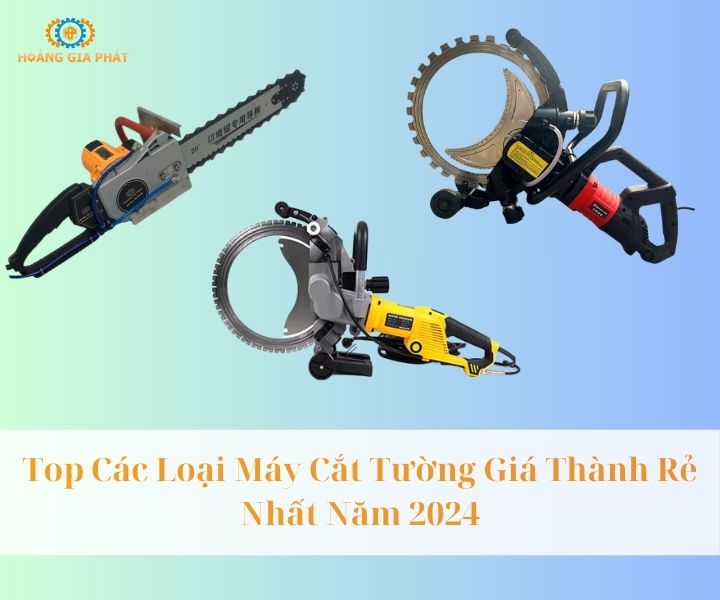 Máy cắt tường có giá thành rẻ uy tín 2024
