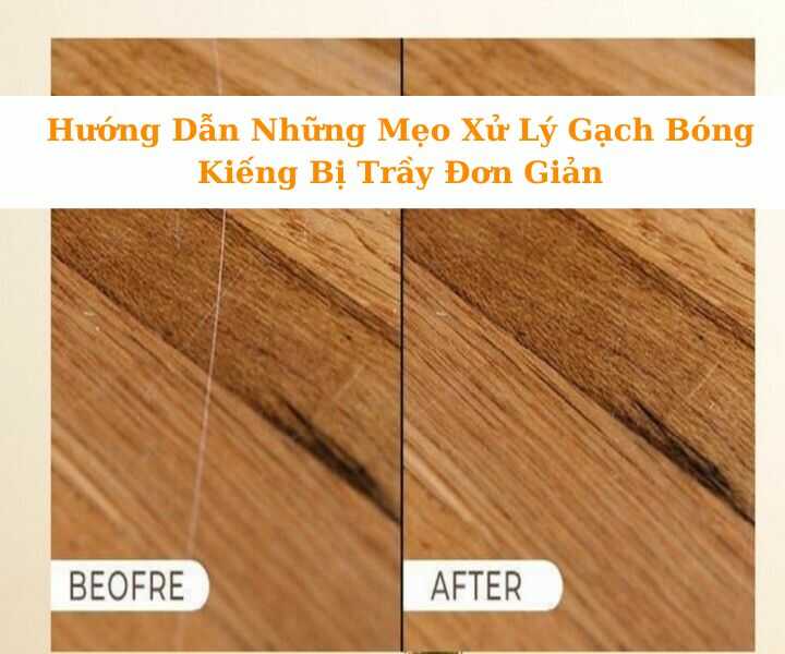 Mẹo xử lý gạch bóng kiếng bị trầy