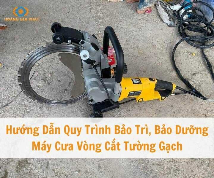 Quy trình bảo trì bảo dưỡng máy cưa vòng cắt tường
