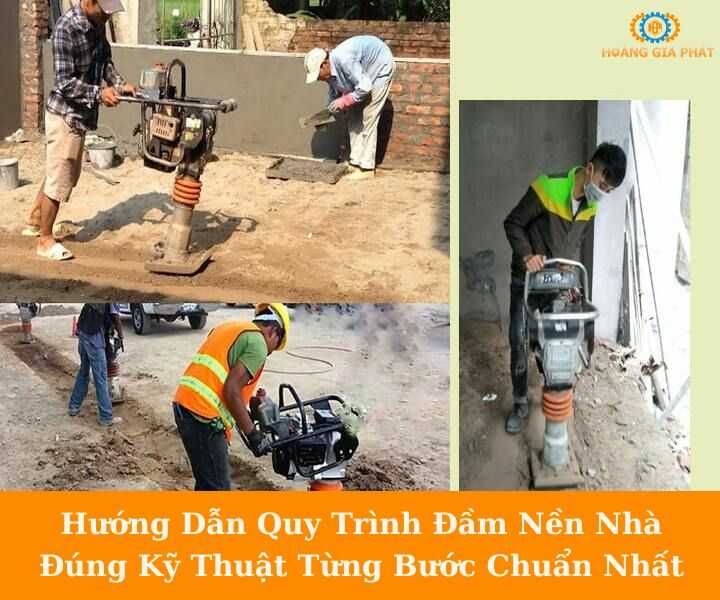 Quy trình đầm nền nhà đúng kỹ thuật