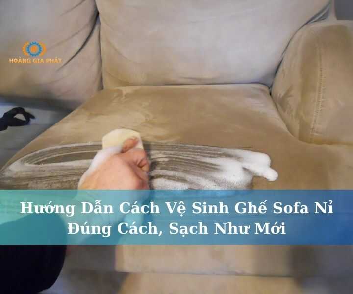 Hướng dẫn cách vệ sinh ghế sofa nỉ đúng cách