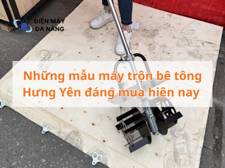 Những mẫu máy trộn bê tông Hưng Yên đáng mua hiện nay