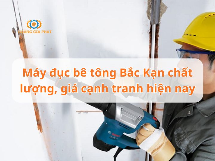 Máy đục bê tông Bắc Kạn chất lượng, giá cạnh tranh hiện nay