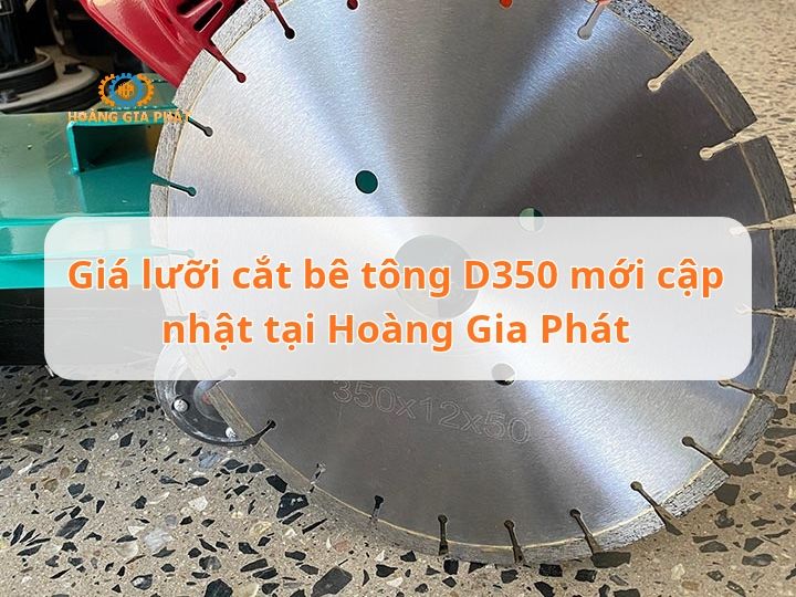 Giá lưỡi cắt bê tông D350 mới cập nhật tại Hoàng Gia Phát